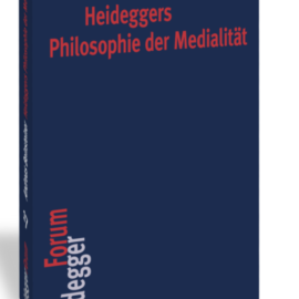 Neuerscheinung: „Heideggers Philosophie der Medialität“