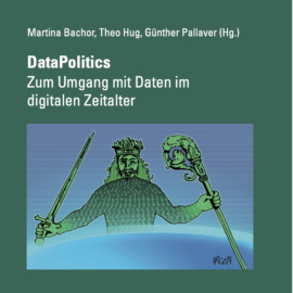Neuerscheinung: Sammelband „DataPolitics – Zum Umgang mit Daten im digitalen Zeitalter“